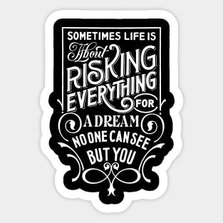 Sometimes Life Is About Risking Everything (black) Sticker